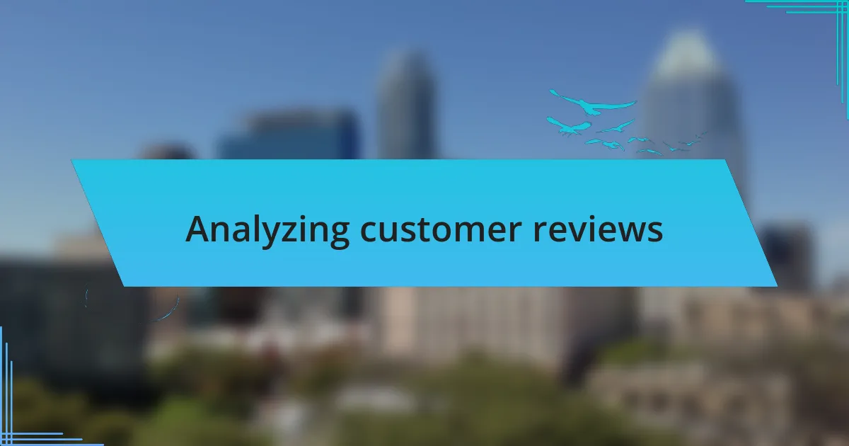 Analyzing customer reviews