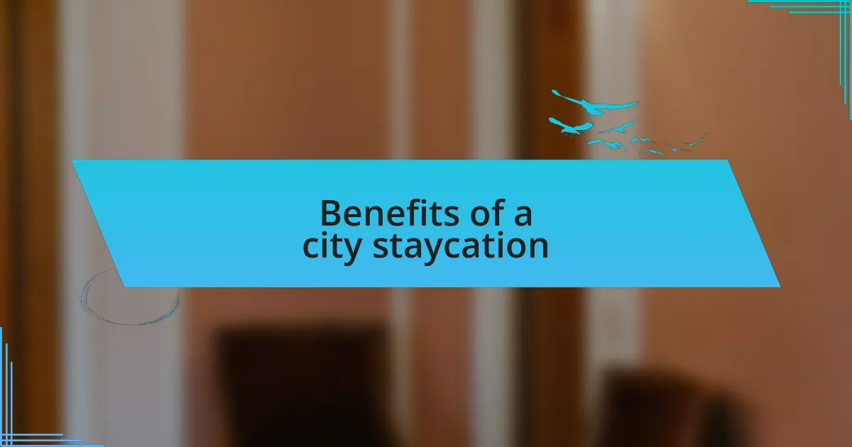 Benefits of a city staycation