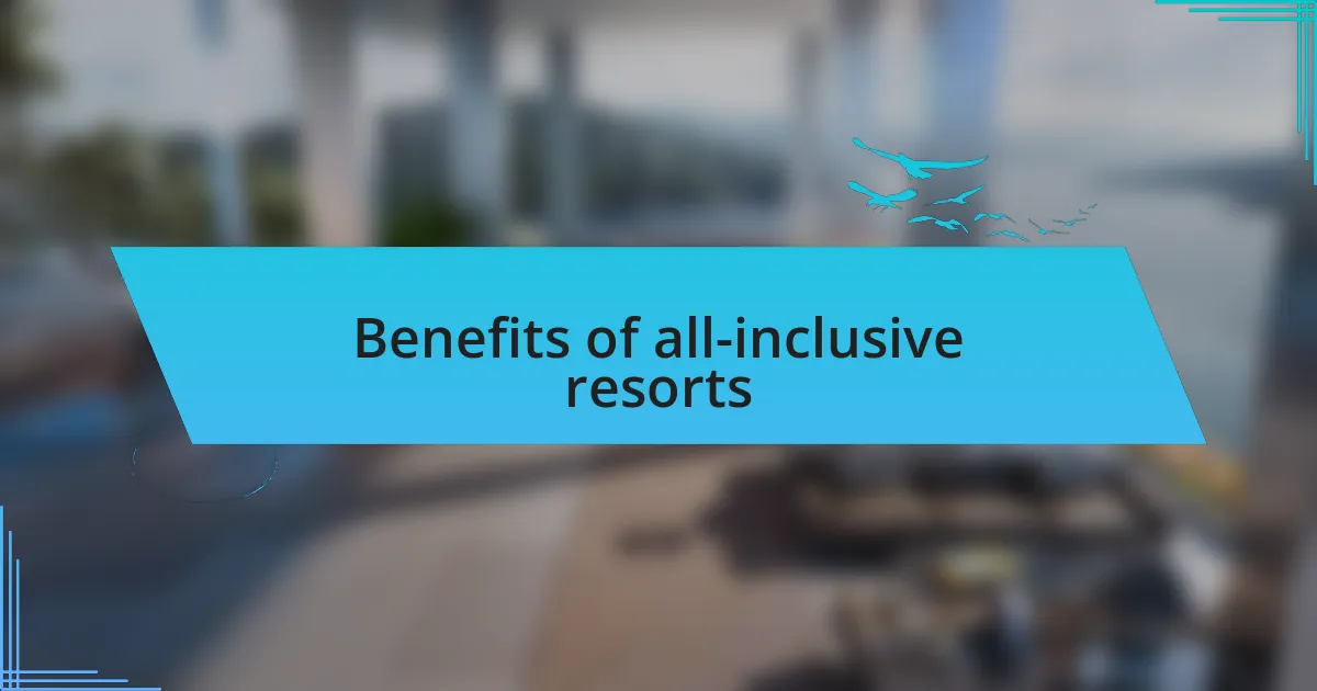 Benefits of all-inclusive resorts