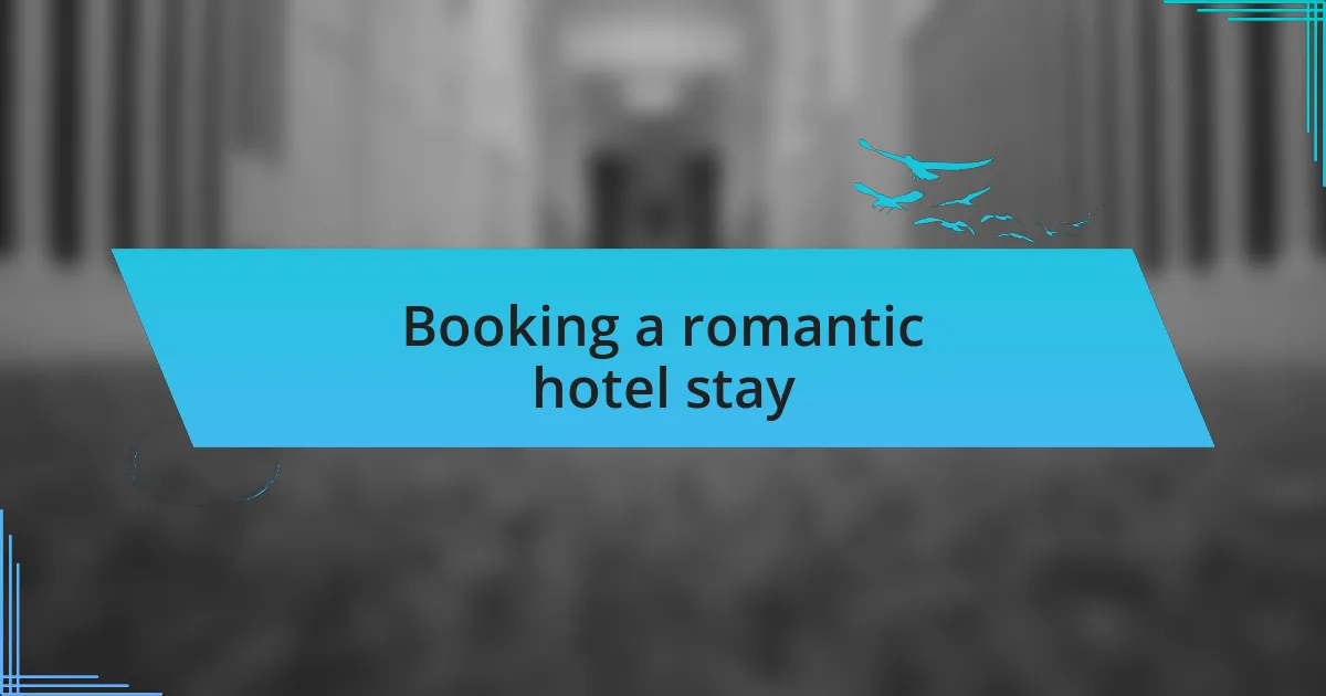 Booking a romantic hotel stay