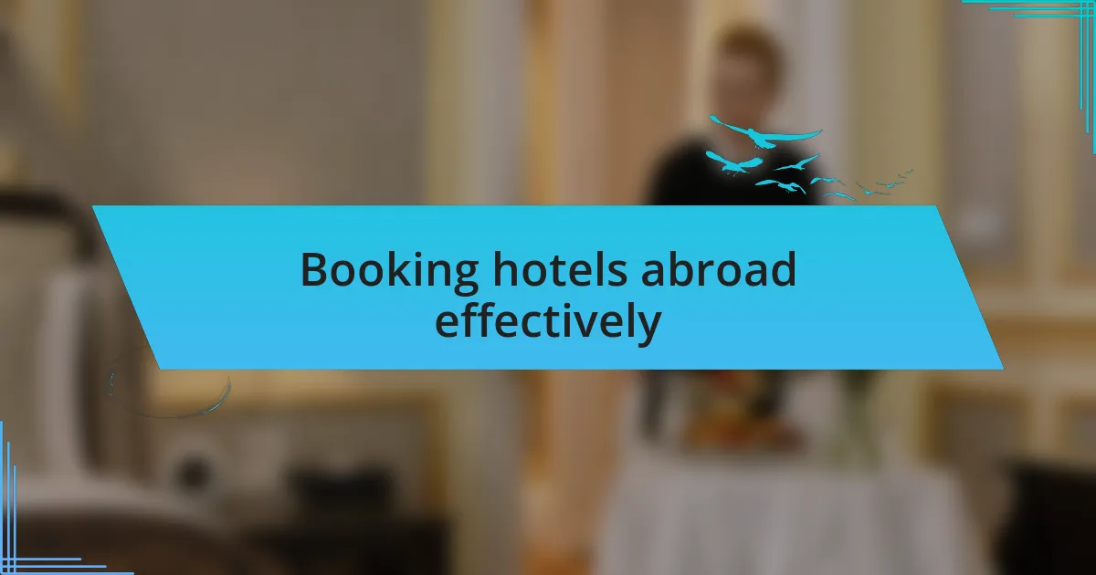 Booking hotels abroad effectively