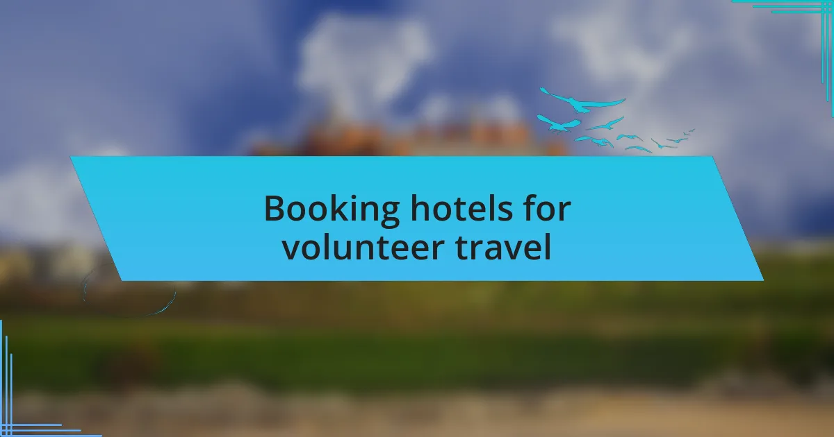 Booking hotels for volunteer travel