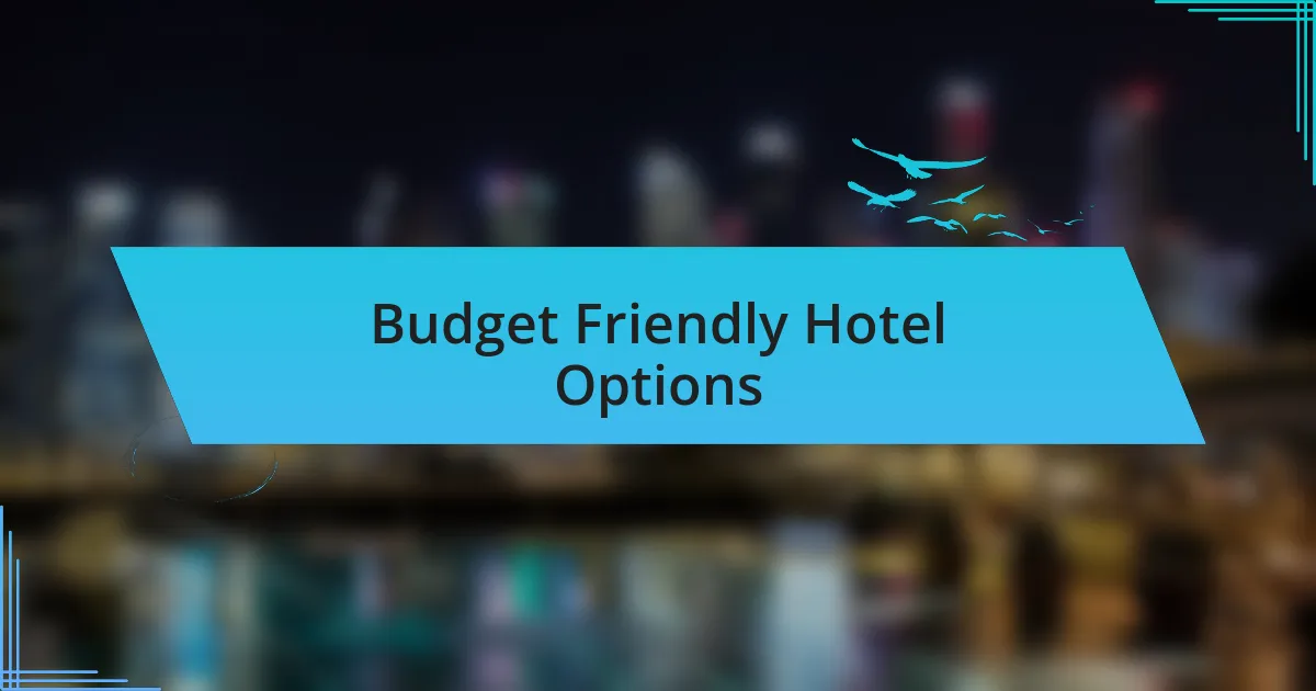 Budget Friendly Hotel Options