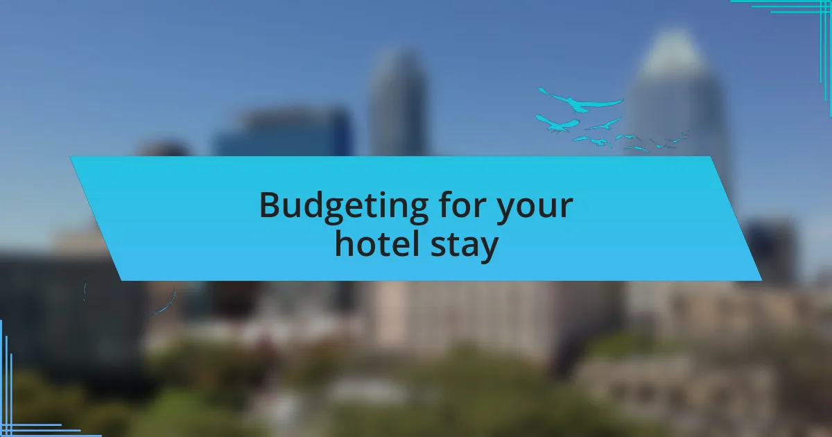 Budgeting for your hotel stay