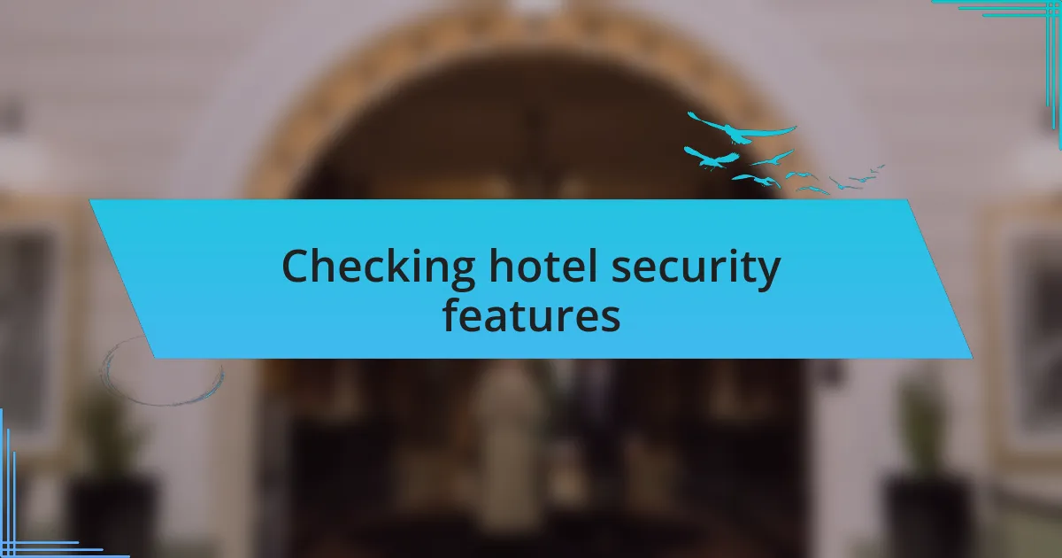 Checking hotel security features