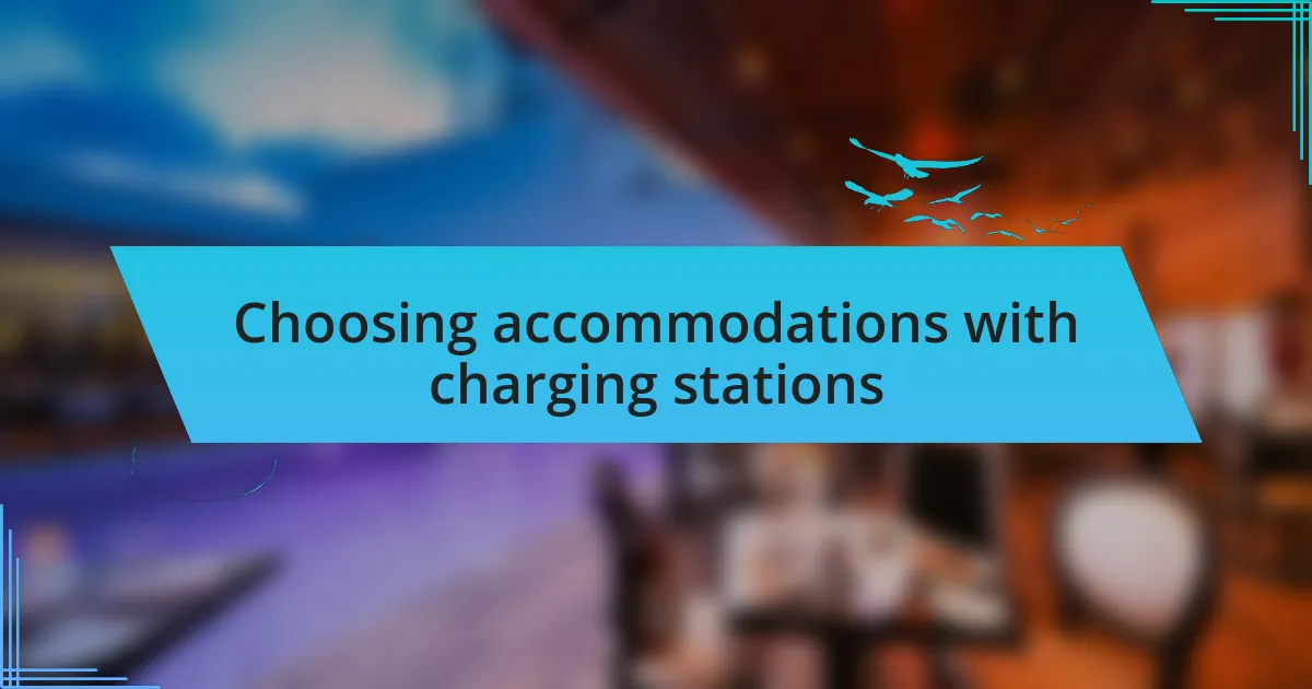 Choosing accommodations with charging stations