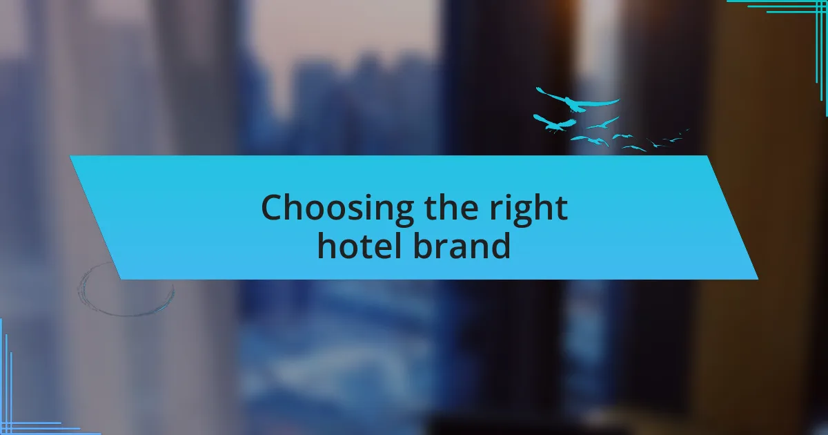 Choosing the right hotel brand
