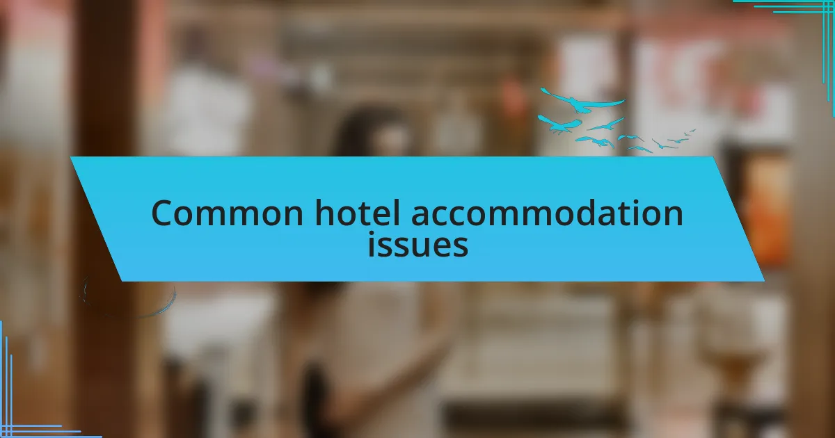 Common hotel accommodation issues