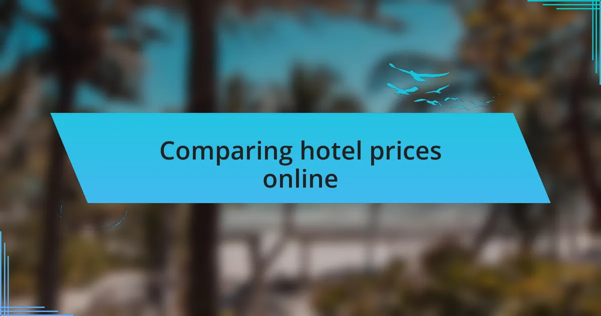 Comparing hotel prices online