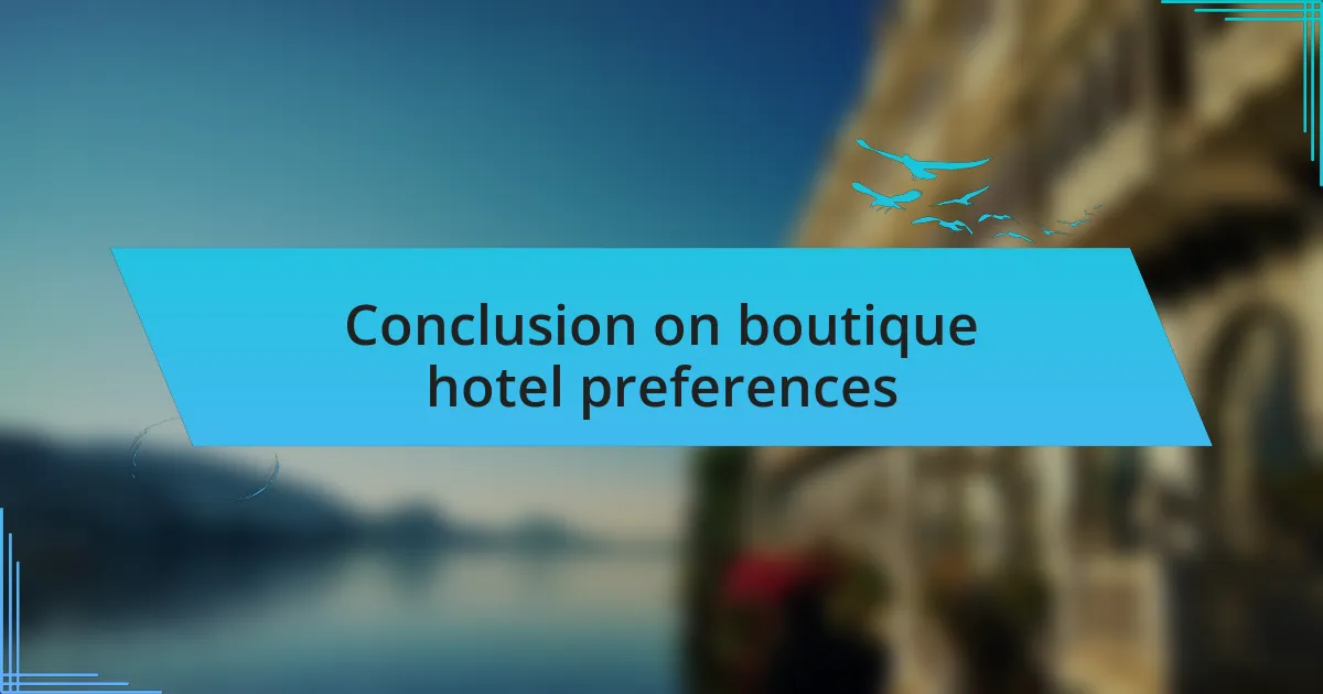 Conclusion on boutique hotel preferences
