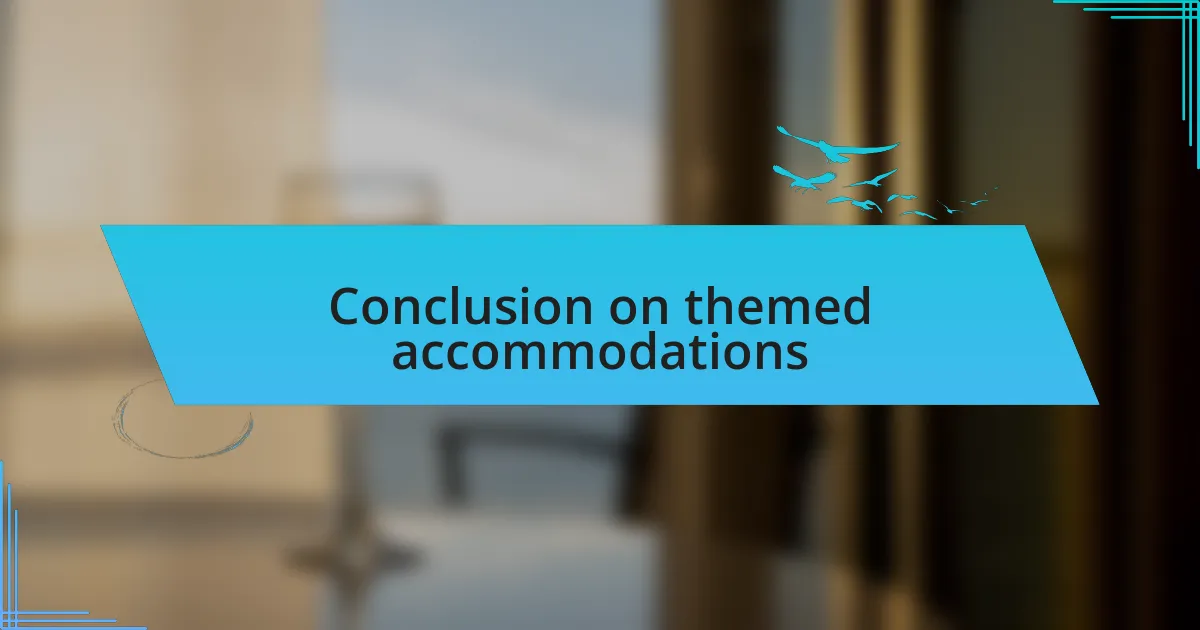 Conclusion on themed accommodations