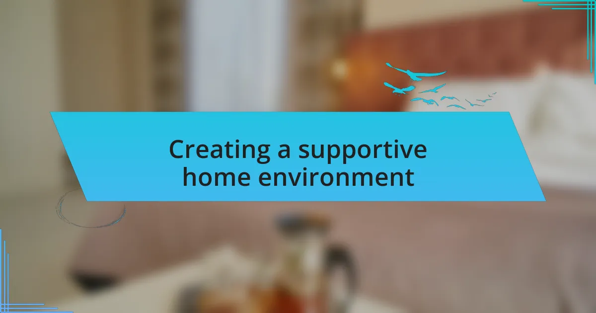 Creating a supportive home environment