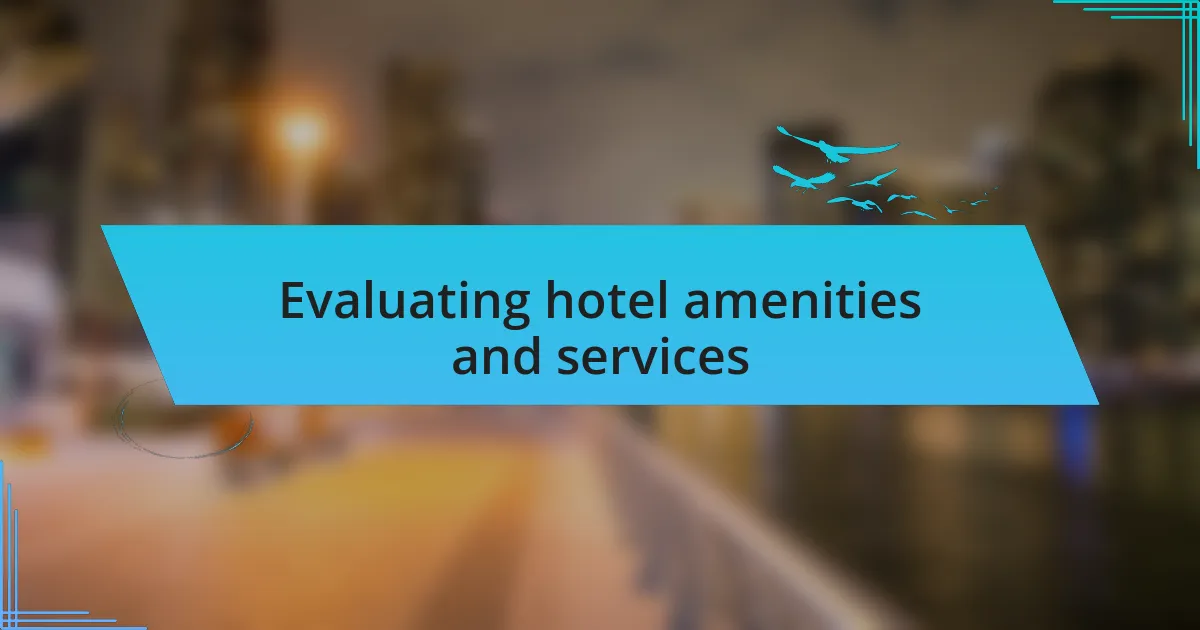 Evaluating hotel amenities and services