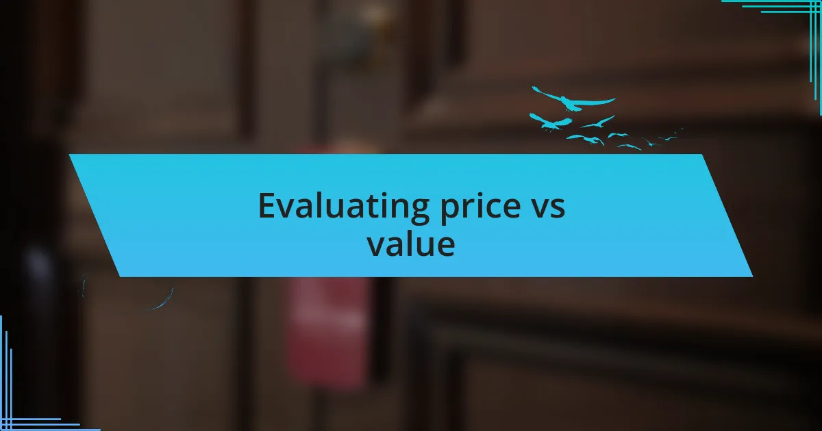 Evaluating price vs value