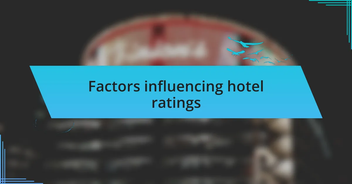 Factors influencing hotel ratings