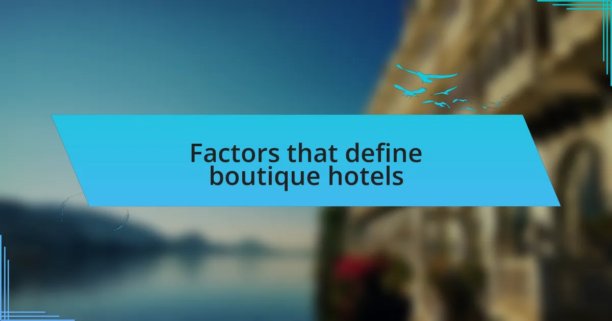 Factors that define boutique hotels