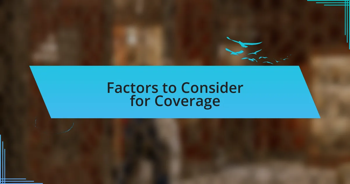 Factors to Consider for Coverage