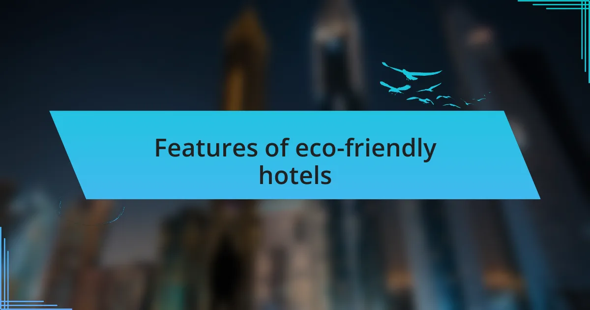 Features of eco-friendly hotels