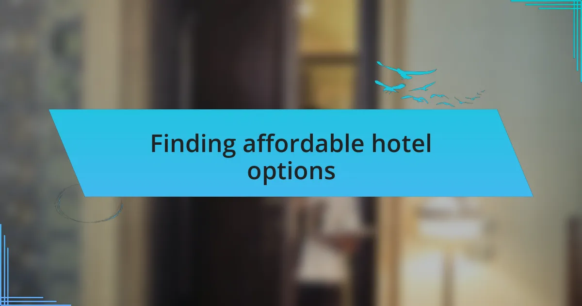 Finding affordable hotel options