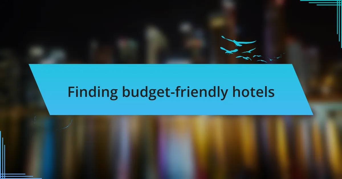 Finding budget-friendly hotels