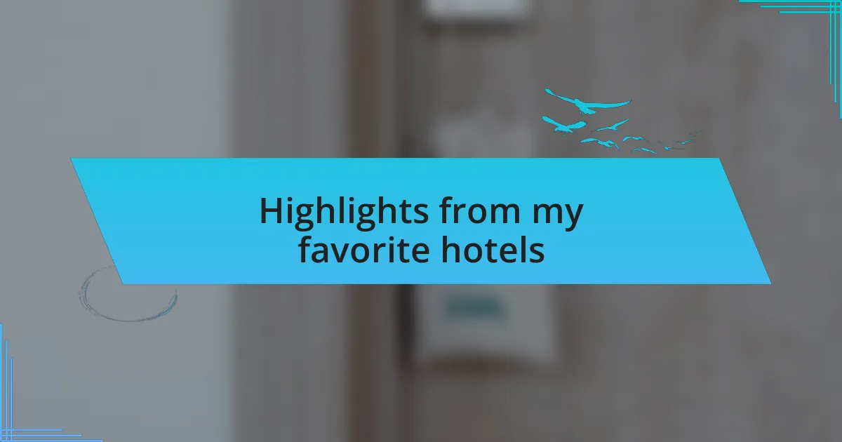 Highlights from my favorite hotels
