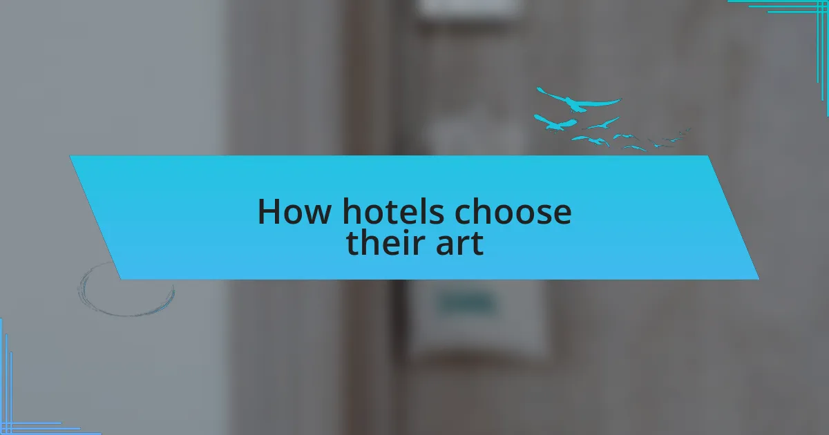 How hotels choose their art