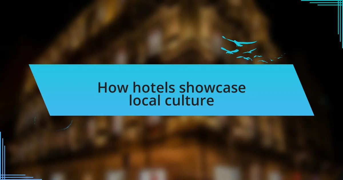 How hotels showcase local culture