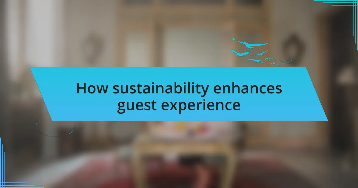 How sustainability enhances guest experience