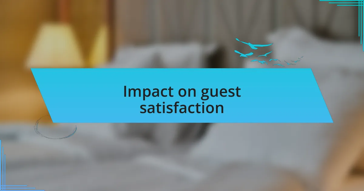 Impact on guest satisfaction