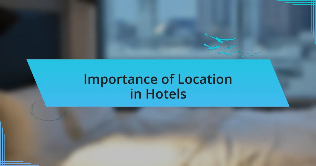 Importance of Location in Hotels