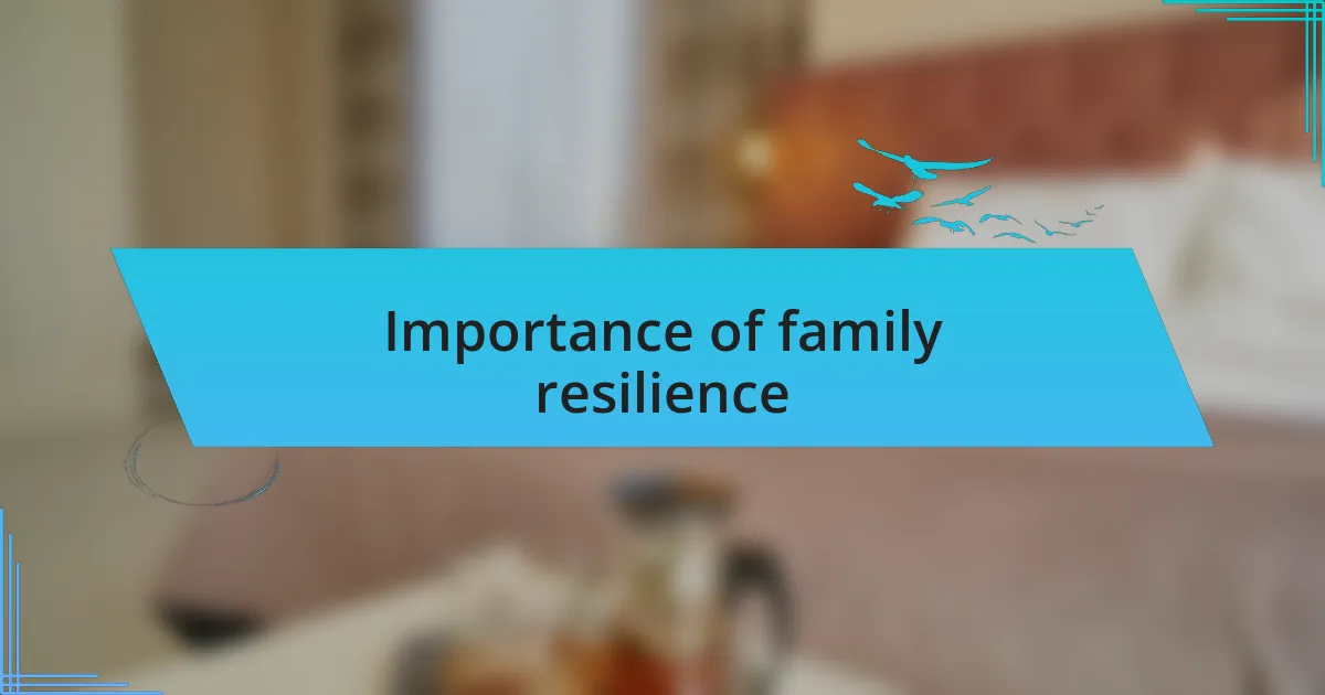 Importance of family resilience