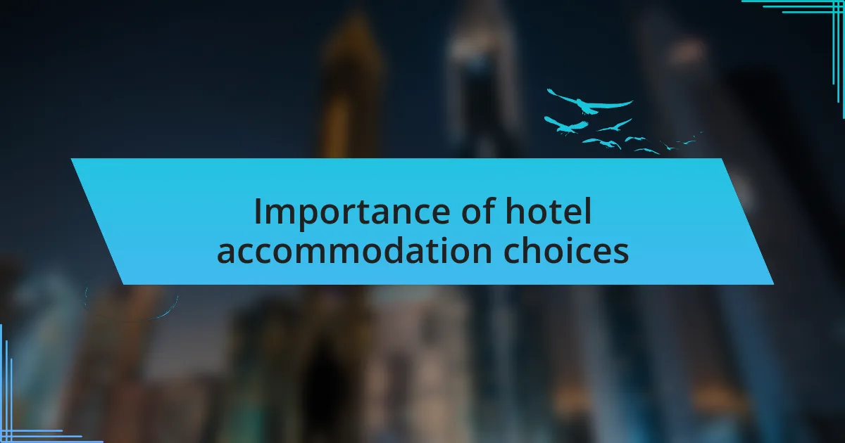 Importance of hotel accommodation choices