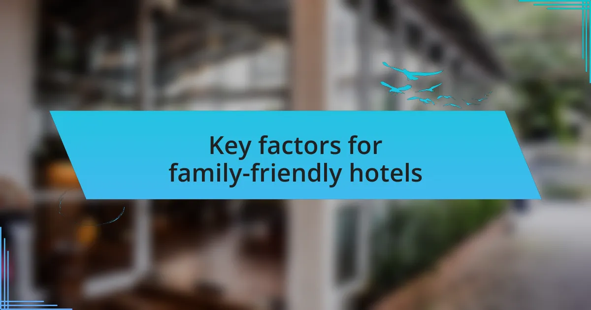 Key factors for family-friendly hotels
