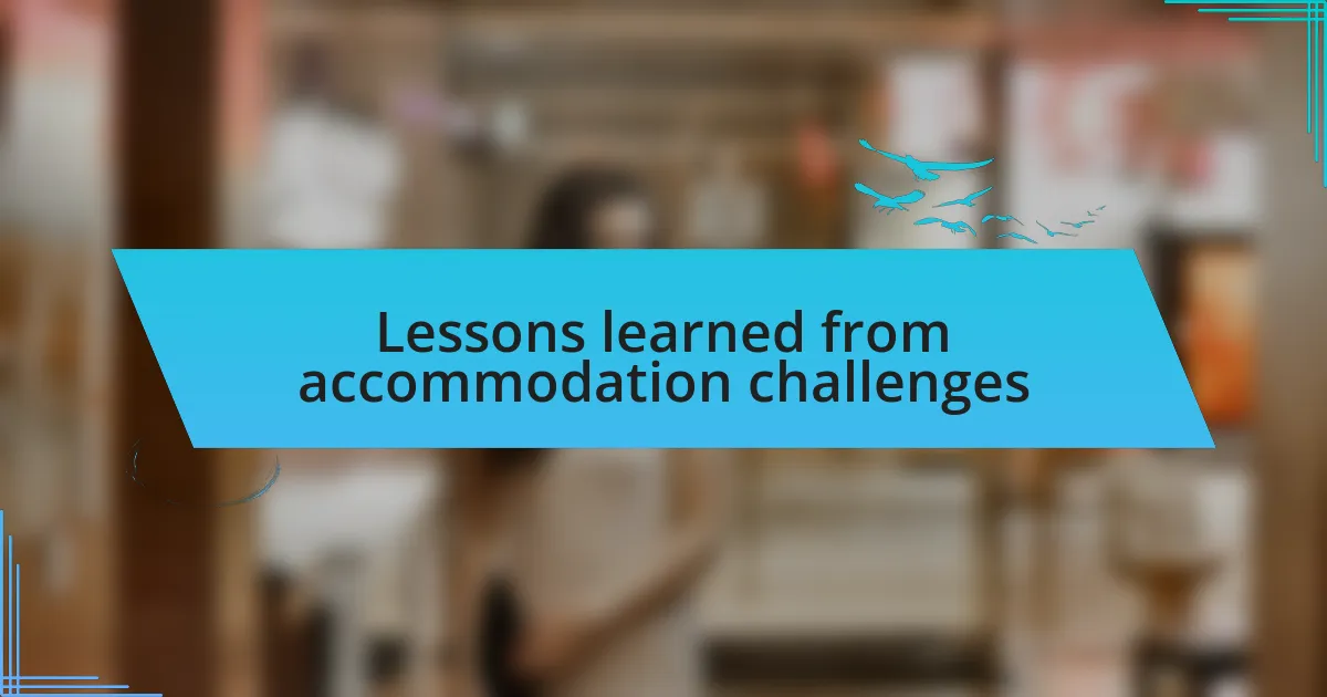 Lessons learned from accommodation challenges
