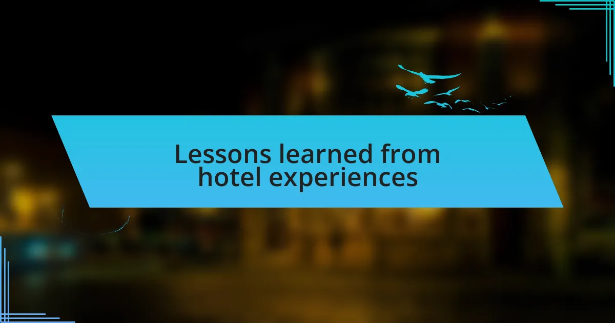 Lessons learned from hotel experiences