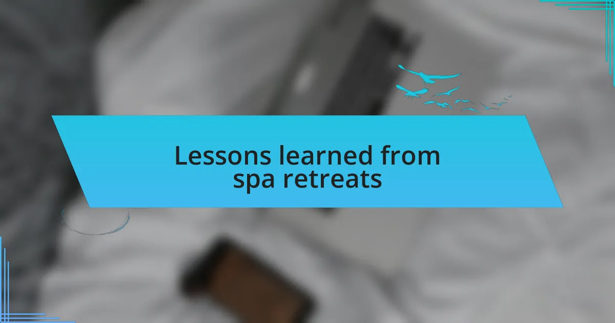 Lessons learned from spa retreats