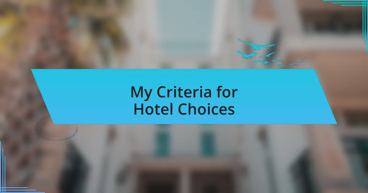 My Criteria for Hotel Choices