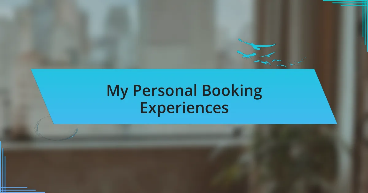 My Personal Booking Experiences