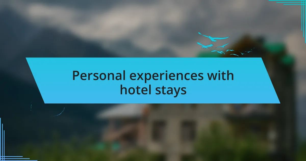 Personal experiences with hotel stays