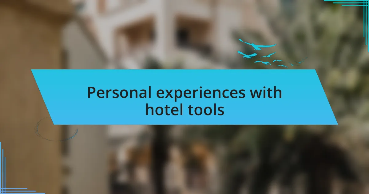 Personal experiences with hotel tools