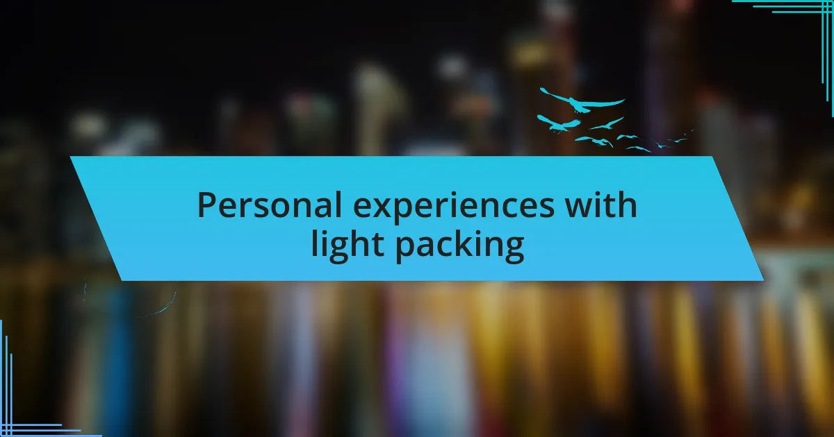Personal experiences with light packing