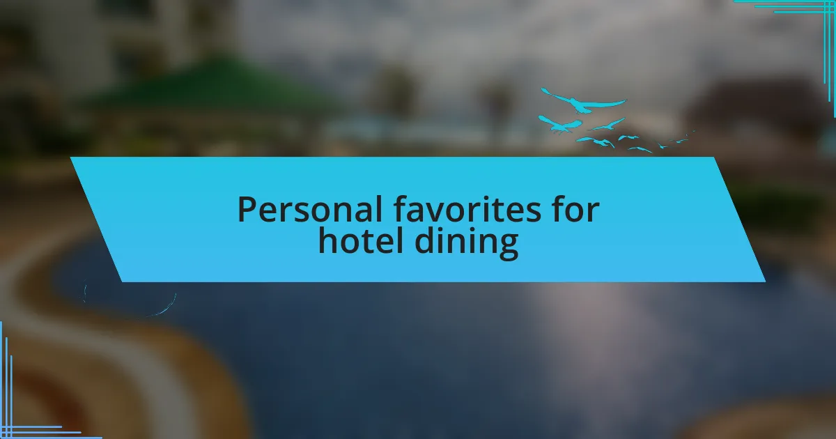 Personal favorites for hotel dining