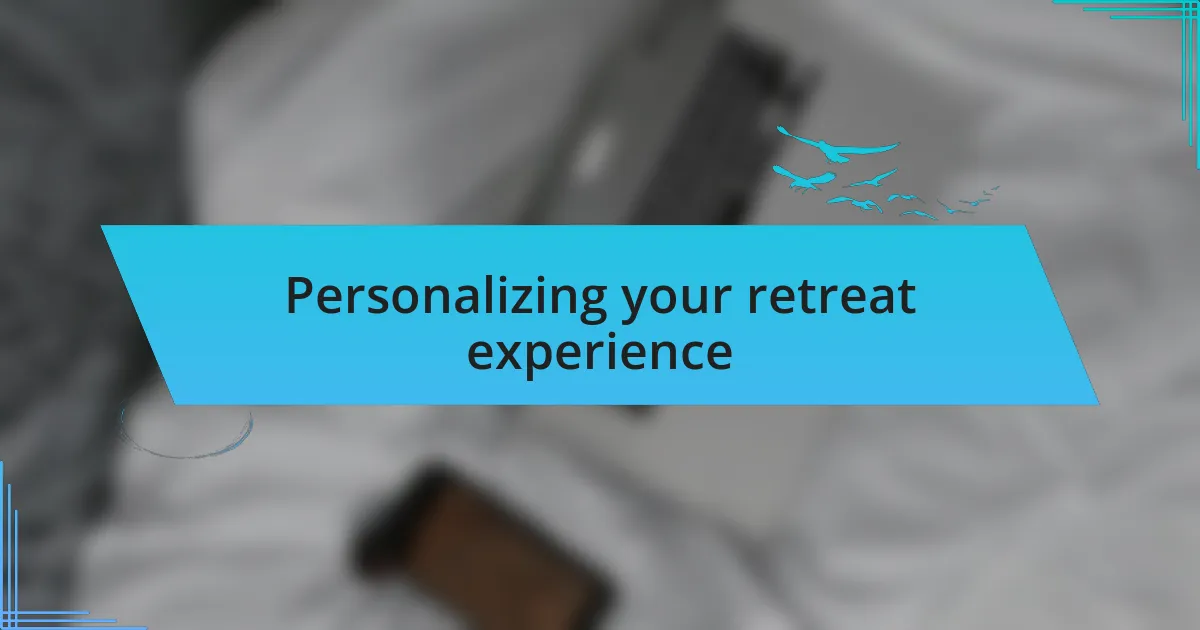 Personalizing your retreat experience