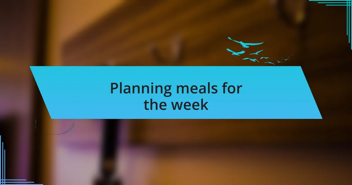 Planning meals for the week