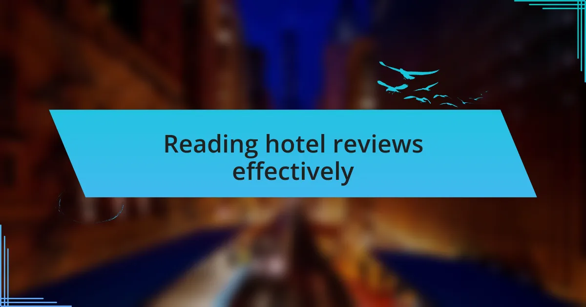 Reading hotel reviews effectively