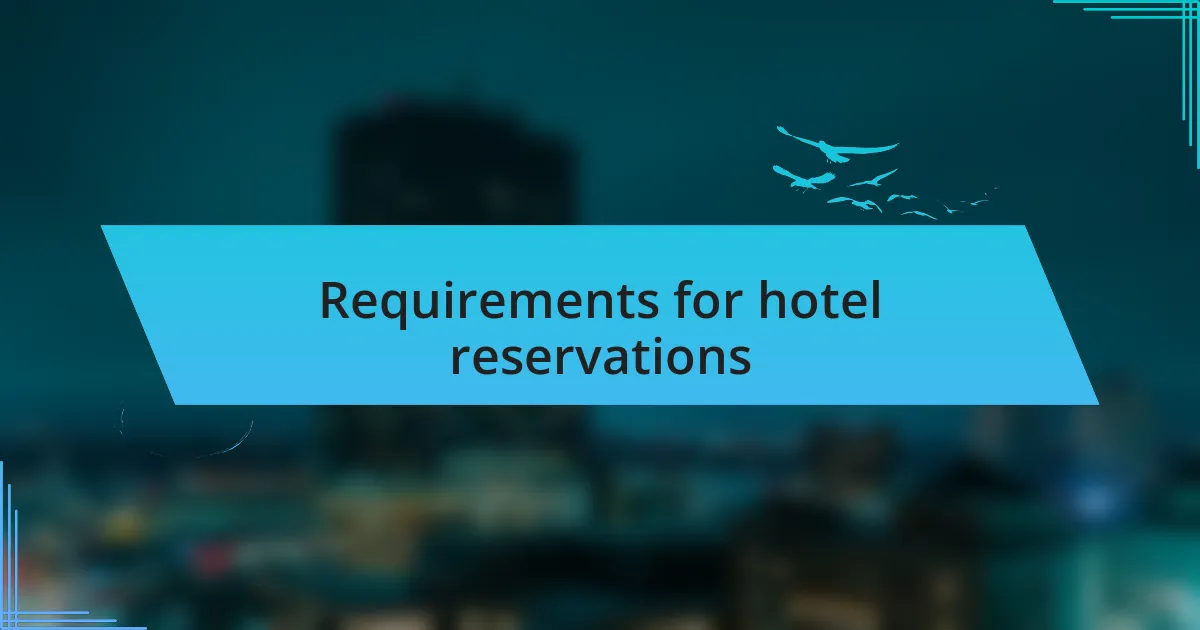Requirements for hotel reservations
