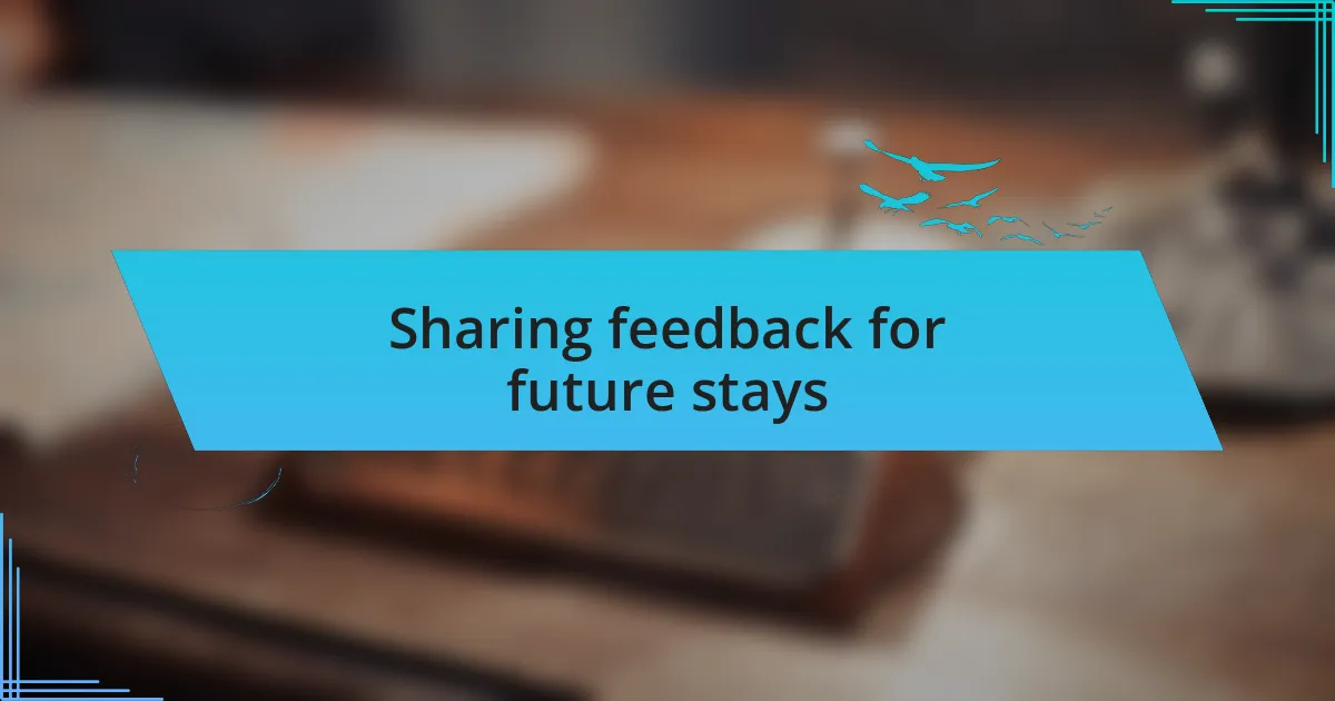 Sharing feedback for future stays
