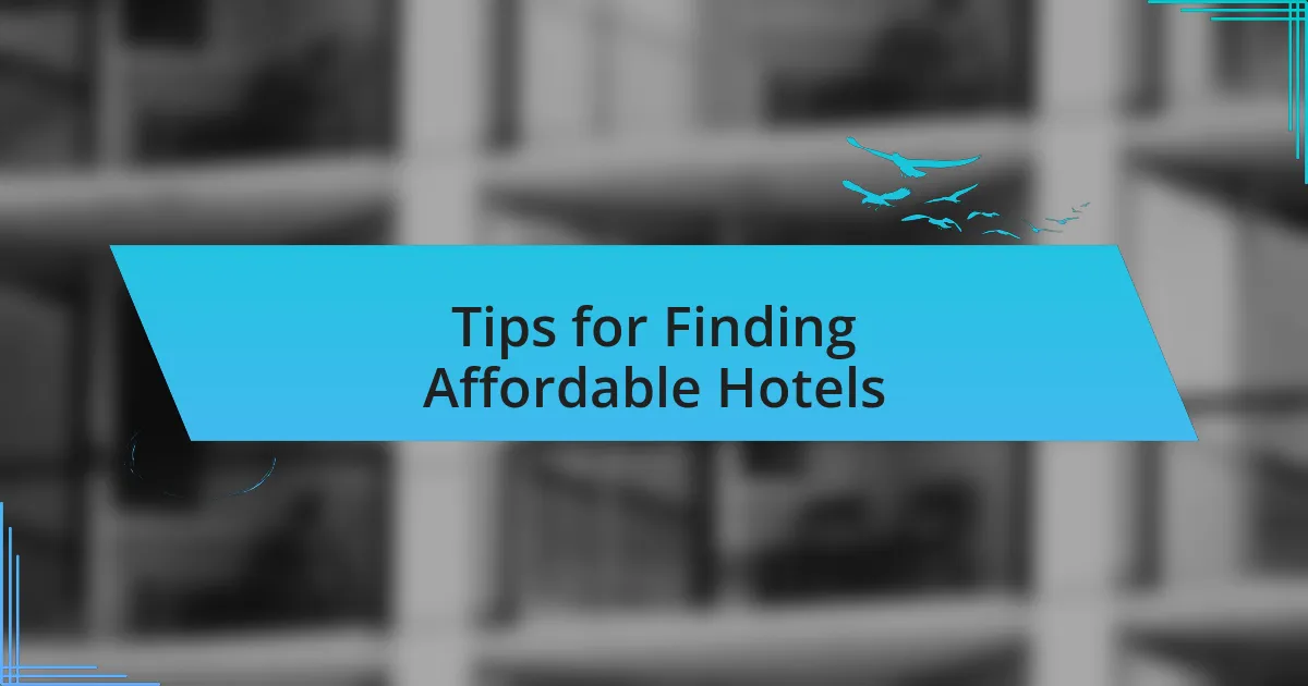 Tips for Finding Affordable Hotels