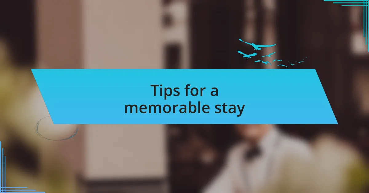 Tips for a memorable stay