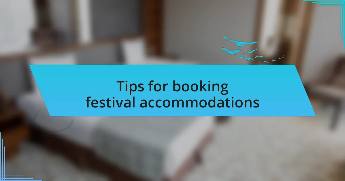 Tips for booking festival accommodations